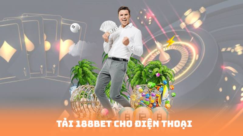 Tải 188BET Cho Điện Thoại – Cá Cược Mọi Lúc Mọi Nơi